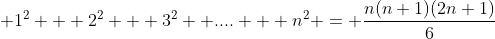  1^2 + 2^2 + 3^2 +.... + n^2 = \frac{n(n+1)(2n+1)}{6}