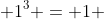  1^3 = 1 