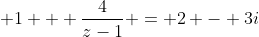 1 + \frac{4}{z-1} = 2 - 3i