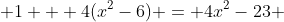 1 + 4(x^{2}-6) = 4x^{2}-23 