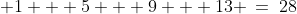  1 + 5 + 9 + 13 \:=\:28