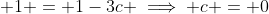  1 = 1-3c \implies c = 0