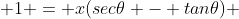  1 = x(sec\theta - tan\theta) 