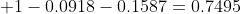  1-0.0918-0.1587=0.7495