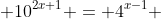  10^{2x+1} = 4^{x-1} 