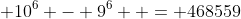  10^6 - 9^6  = 468559