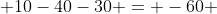  10-40-30 = -60 