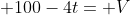  100-4t= V