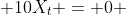  10X_t = 0 