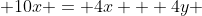  10x = 4x + 4y 