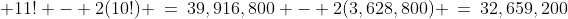  11! - 2(10!) \:=\:39,916,800 - 2(3,628,800) \:=\:32,659,200