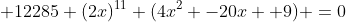  12285 (2x)^1^1 (4x^2 -20x +9) =0