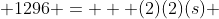  1296 = + (2)(2)(s) 