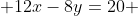  12x-8y=20 \;\;\;\;\;\;\;\;1�
