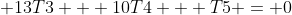  13T3 + 10T4 + T5 = 0