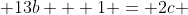  13b + 1 = 2c 