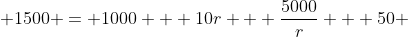  1500 = 1000 + 10r + \frac{5000}{r} + 50 