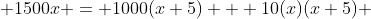  1500x = 1000(x+5) + 10(x)(x+5) 