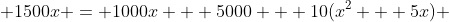  1500x = 1000x + 5000 + 10(x^2 + 5x) 