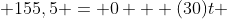  155,5 = 0 + (30)t 