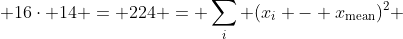  16\cdot 14 = 224 = \sum_i (x_i - x_{\text{mean}})^2 