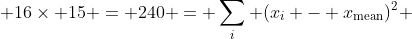  16\times 15 = 240 = \sum_i (x_i - x_{\text{mean}})^2 