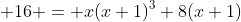  16 = x(x+1)^3+8(x+1)