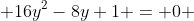  16y^2-8y+1 = 0 