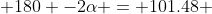  180 -2\alpha = 101.48 