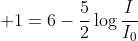  1=6-\frac{5}{2}\log\frac{I}{I_0}