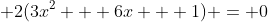  2(3x^2 + 6x + 1) = 0