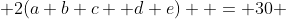  2(a+b+c +d+e)  = 30 