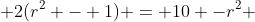  2(r^2 - 1) = 10 -r^2 