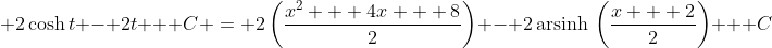  2\cosh{t} - 2t + C = 2\left(\frac{x^2 + 4x + 8}{2}\right) - 2\,\textrm{arsinh}\,\left({\frac{x + 2}{2}}\right) + C