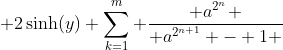  2\sinh(y) \sum_{k=1}^{m} \frac{ a^{2^n} }{ a^{2^{n+1}} - 1 }
