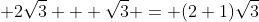  2\sqrt3 + \sqrt3 = (2+1)\sqrt3