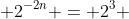  2^{-2n} = 2^3 