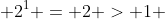  2^{1} = 2 > 1 