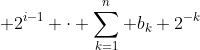  2^{i-1} \cdot \sum_{k=1}^{n} b_{k} 2^{-k}