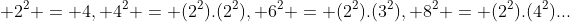  2^2 = 4, 4^2 = (2^2).(2^2), 6^2 = (2^2).(3^2), 8^2 = (2^2).(4^2)...