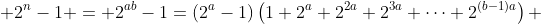  2^n-1 = 2^{ab}-1=(2^a-1)\left(1+2^a+2^{2a}+2^{3a}+\cdots+2^{(b-1)a}\right) 