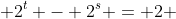  2^t - 2^s = 2 