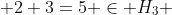  2+3=5 \in H_{3} 