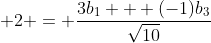  2 = \frac{3b_1 + (-1)b_3}{\sqrt{10}}