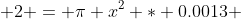  2 = \pi x^2 * 0.0013 