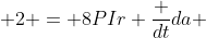  2 = 8PIr \frac {dt}{da} 