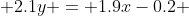  2.1y = 1.9x-0.2 