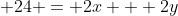 \Rightarrow \; 24 = 2x + 2y