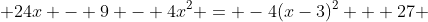  24x - 9 - 4x^2 = -4(x-3)^2 + 27 