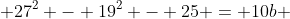  27^2 - 19^2 - 25 = 10b 